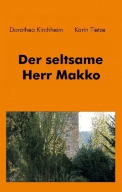 Der seltsame Herr Makko - Kirchheim, Dorothea;Tietze, Karin