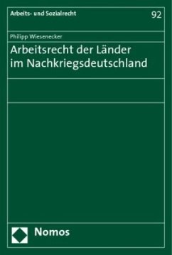 Arbeitsrecht der Länder im Nachkriegsdeutschland - Wiesenecker, Philipp