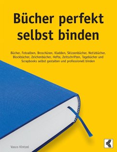 Bücher perfekt selbst binden - Kintzel, Vasco
