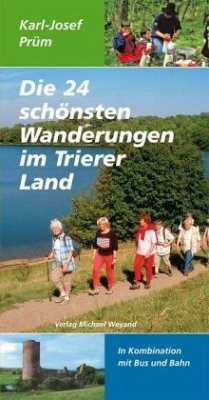 Die 24 schönsten Wanderungen im Trierer Land - Prüm, Karl-Josef