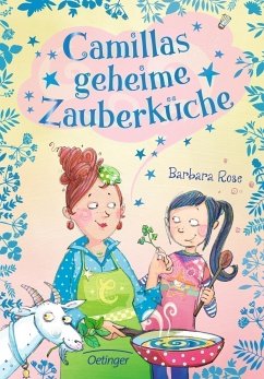 Camillas geheime Zauberküche - Rose, Barbara