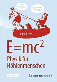 E=mc 2: Physik für Höhlenmenschen - Beetz, Jürgen
