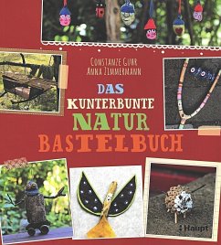 Das kunterbunte Naturbastelbuch - Guhr, Constanze; Zimmermann, Anna