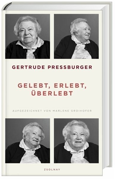 Gelebt, erlebt, überlebt - Pressburger, Gertrude; Groihofer, Marlene