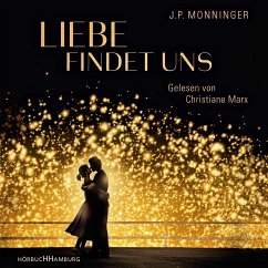 Liebe findet uns, 2 Audio-CD, 2 MP3 - Monninger, J. P.