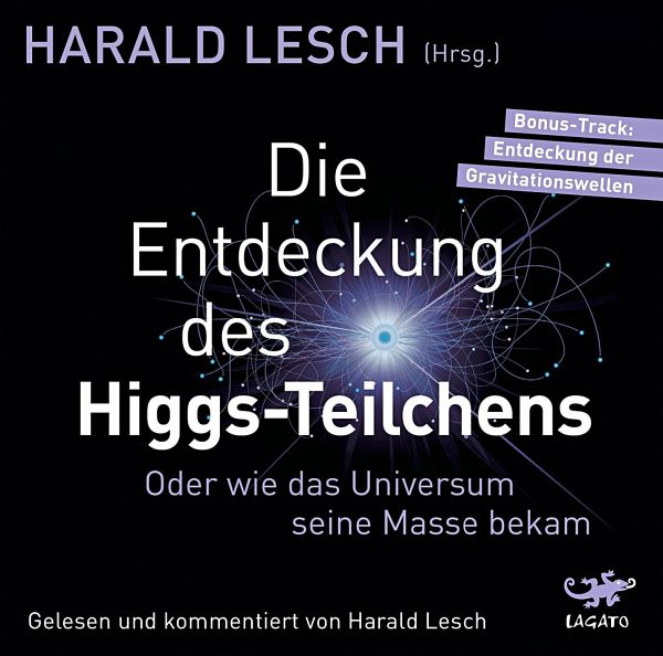 Die Entdeckung des Higgs-Teilchens, mp3-CD - Lesch, Harald