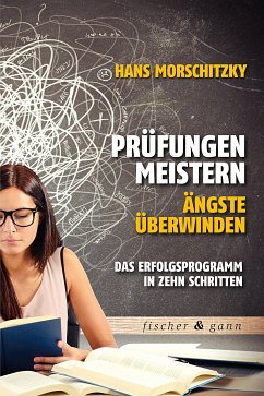 Prüfungen meistern - Ängste überwinden - Morschitzky, Dr. Hans