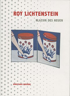Roy Lichtenstein. Klassik des Neuen - Lichtenstein, Roy