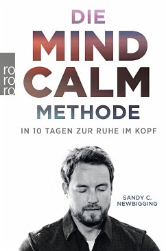 Die Mind-Calm-Methode - Newbigging, Sandy C.