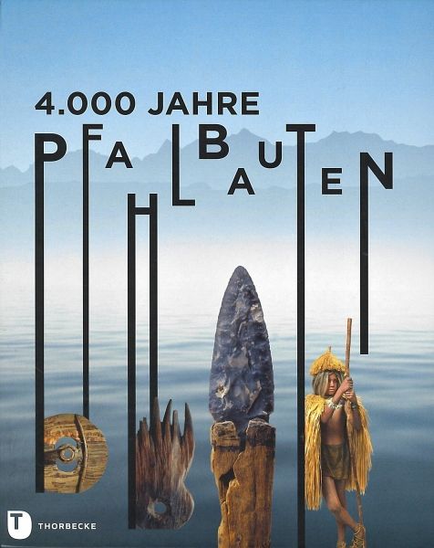 4.000 Jahre Pfahlbauten
