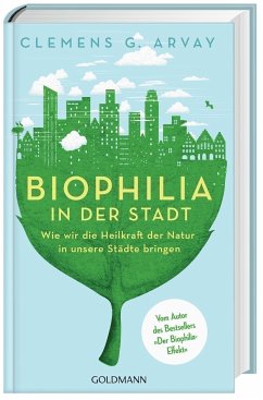 Biophilia in der Stadt - Arvay, Clemens G.