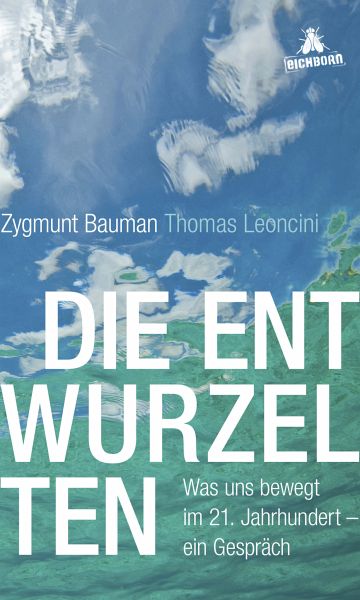 Die Entwurzelten - Bauman, Zygmunt; Leoncini, Thomas