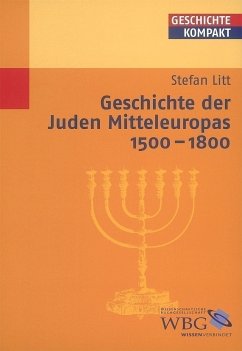 Geschichte der Juden Mitteleuropas 1500 - 1800 - Litt, Stefan