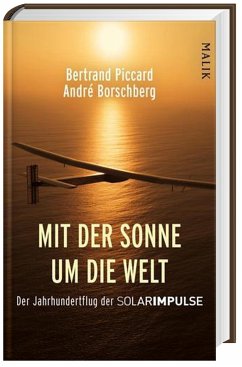 Mit der Sonne um die Welt - Piccard, Bertrand; Borschberg, Andr