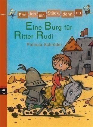Eine Burg für Ritter Rudi / Erst ich ein Stück, dann du - Schröder, Patricia