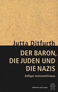 Der Baron, die Juden und die Nazis - Ditfurth, Jutta