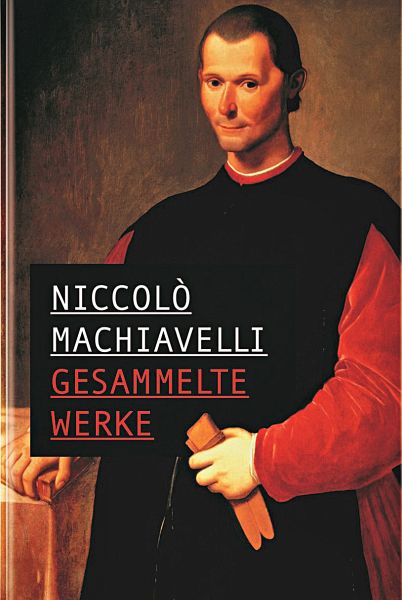 Niccol Machiavelli, Gesammelte Werke - Machiavelli, Niccol