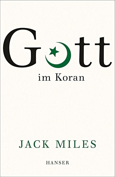 Gott im Koran - Miles, Jack