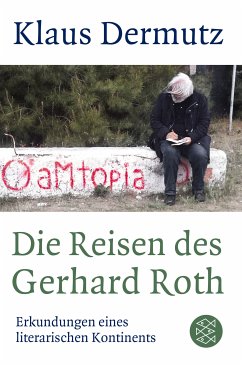 Die Reisen des Gerhard Roth - Dermutz, Klaus
