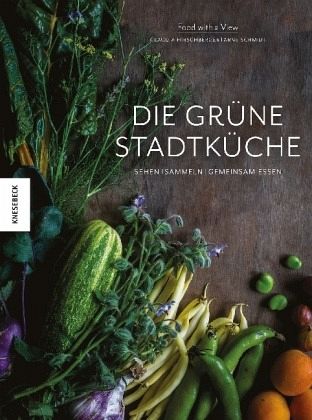 Die grüne Stadtküche - Hirschberger, Claudia; Schmidt, Arne
