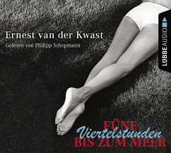 Fünf Viertelstunden bis zum Meer, 2 CDs - Kwast, Ernest van der