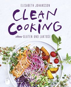 Clean Cooking ohne Gluten und Laktose - Johansson, Elisabeth