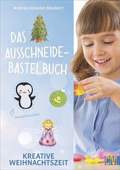 Das Ausschneide-Bastelbuch - Kreative Weihnachtszeit - Küssner-Neubert, Andrea