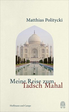 Meine Reise zum Tadsch Mahal - Politycki, Matthias
