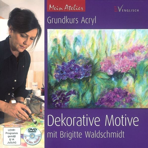 Grundkurs Acryl - Dekorative Motive, mit DVD - Waldschmidt, Brigitte