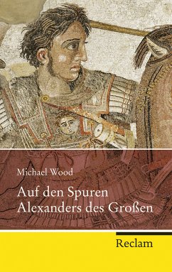 Auf den Spuren Alexanders des Großen - Wood, Michael