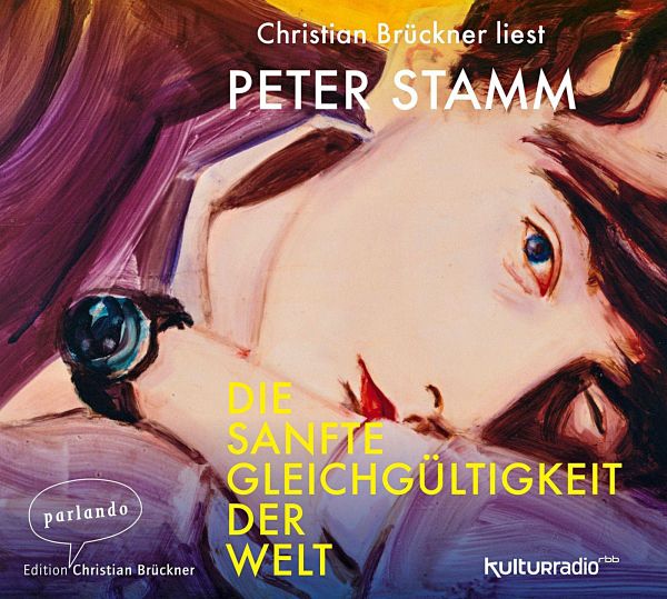 Die sanfte Gleichgültigkeit der Welt, 3 CDs - Stamm, Peter