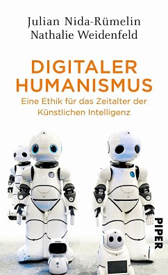 Digitaler Humanismus - Nida-Rümelin, Julian; Weidenfeld, Nathalie