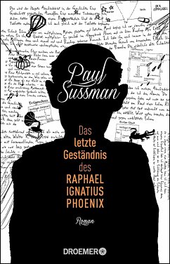 Das letzte Geständnis des Raphael Ignatius Phoenix - Sussman, Paul