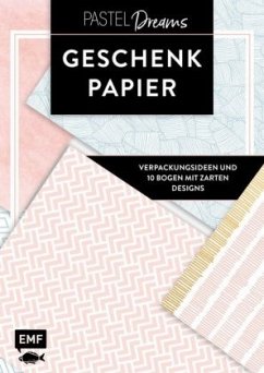 Das Geschenkpapier-Set - Pastel Dreams: Verpackungsideen und 10 Bogen mit zarten Designs