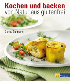 Kochen und backen von Natur aus glutenfrei - Buhmann, Carine