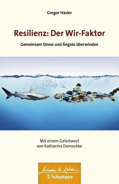 Resilienz: Der Wir-Faktor - Hasler, Gregor