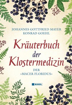 Kräuterbuch der Klostermedizin - Mayer, Johannes Gottfried; Goehl, Konrad