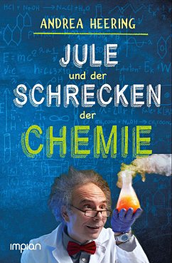 Jule und der Schrecken der Chemie - Heering, Andrea