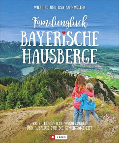 Familienglück Bayerische Hausberge - Bahnmüller, Wilfried; Bahnmüller, Lisa