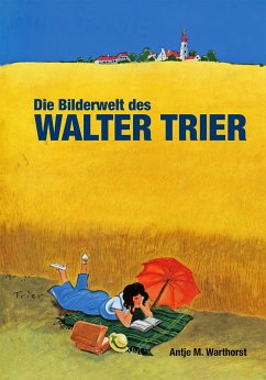 Die Bilderwelt des Walter Trier - Warthorst, Antje M.
