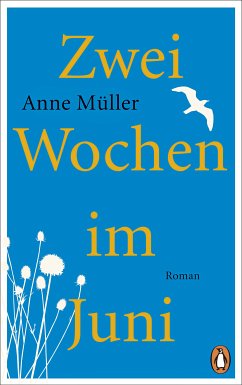 Zwei Wochen im Juni - Müller, Anne