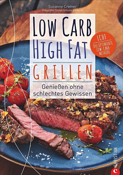 Low Carb High Fat. Grillen - Cremer, Susanne