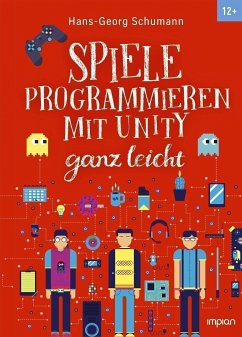 Spiele programmieren mit Unity ganz leicht - Schumann, Hans-Georg