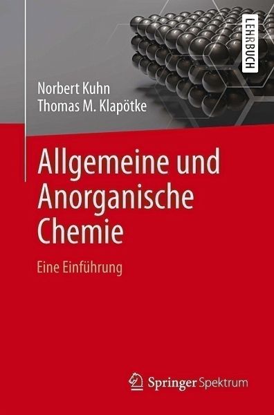 Allgemeine und Anorganische Chemie - Kuhn, Norbert; Klapötke, Thomas M.