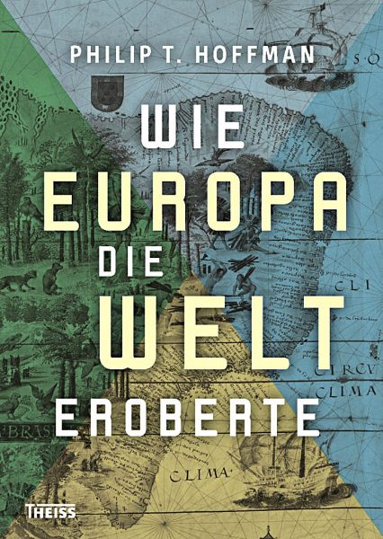 Wie Europa die Welt eroberte - Hoffman, Philip T.