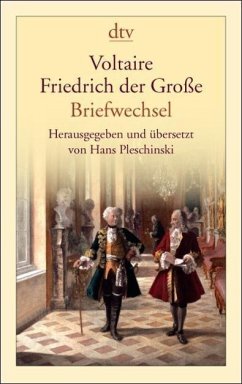 Voltaire, Friedrich der Große - Briefwechsel - Voltaire; Friedrich II., König von Preußen