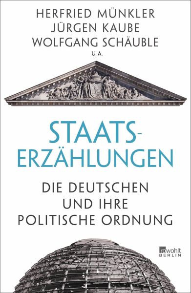 Staatserzählungen - Münkler, Herfried; Kaube, Jürgen; Schäuble, Wolfgang