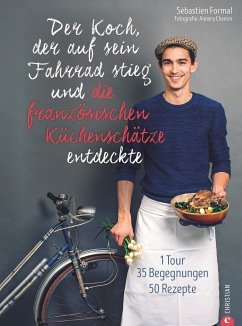 Der Koch, der auf sein Fahrrad stieg und die französischen Küchenschätze entdeckte - Formal, Sébastien