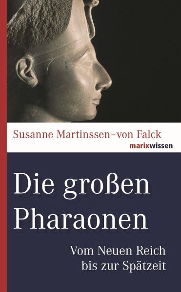 Die großen Pharaonen - Martinssen-von Falck, Susanne