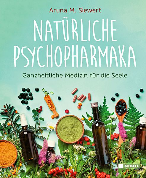 Natürliche Psychopharmaka - Siewert, Aruna M.